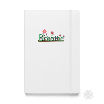 ’Breathe’ With Flowers - Hardcover Notebook Journals