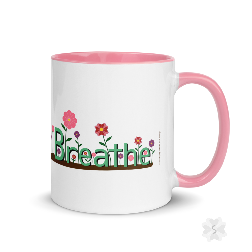 ’Breathe’ With Flowers - Mug Pink Inside 11 Oz