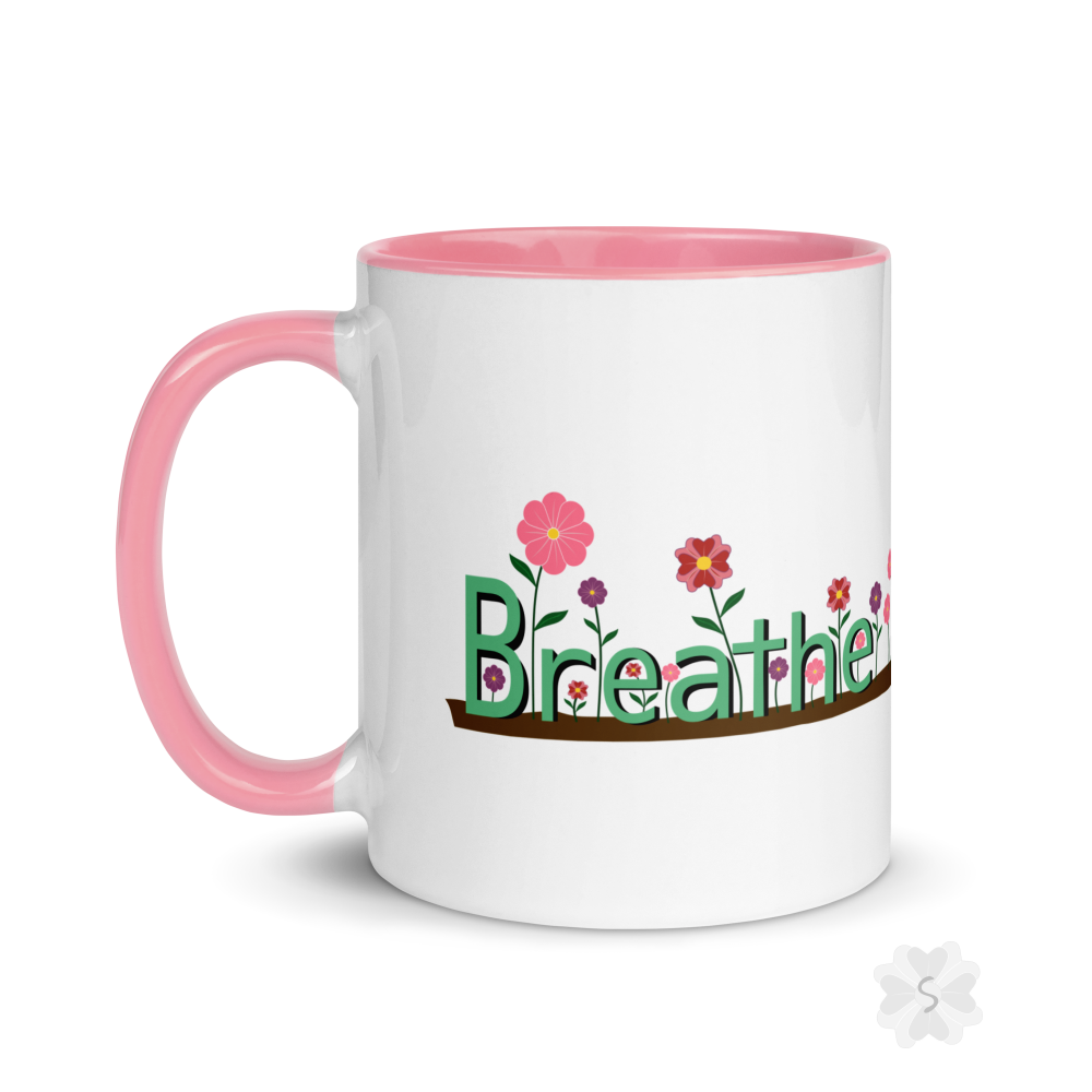 ’Breathe’ With Flowers - Mug Pink Inside 11 Oz