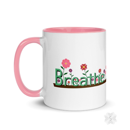 ’Breathe’ With Flowers - Mug Pink Inside 11 Oz