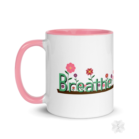 ’Breathe’ With Flowers - Mug Pink Inside 11 Oz