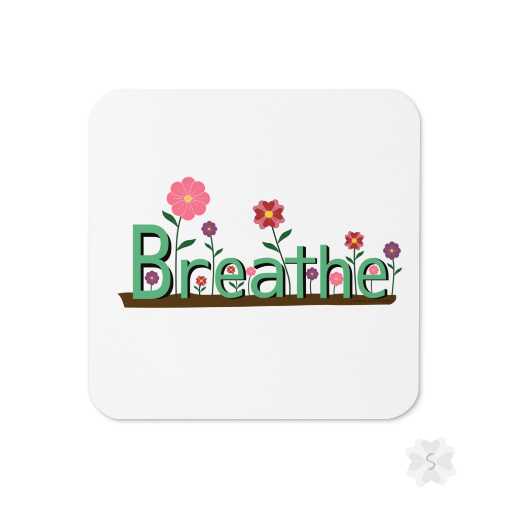 ’Breathe’ With Flowers - Square Coaster 3.74 X