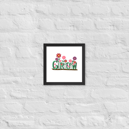 ’Grow’ With Flowers - Framed Poster 10’ X