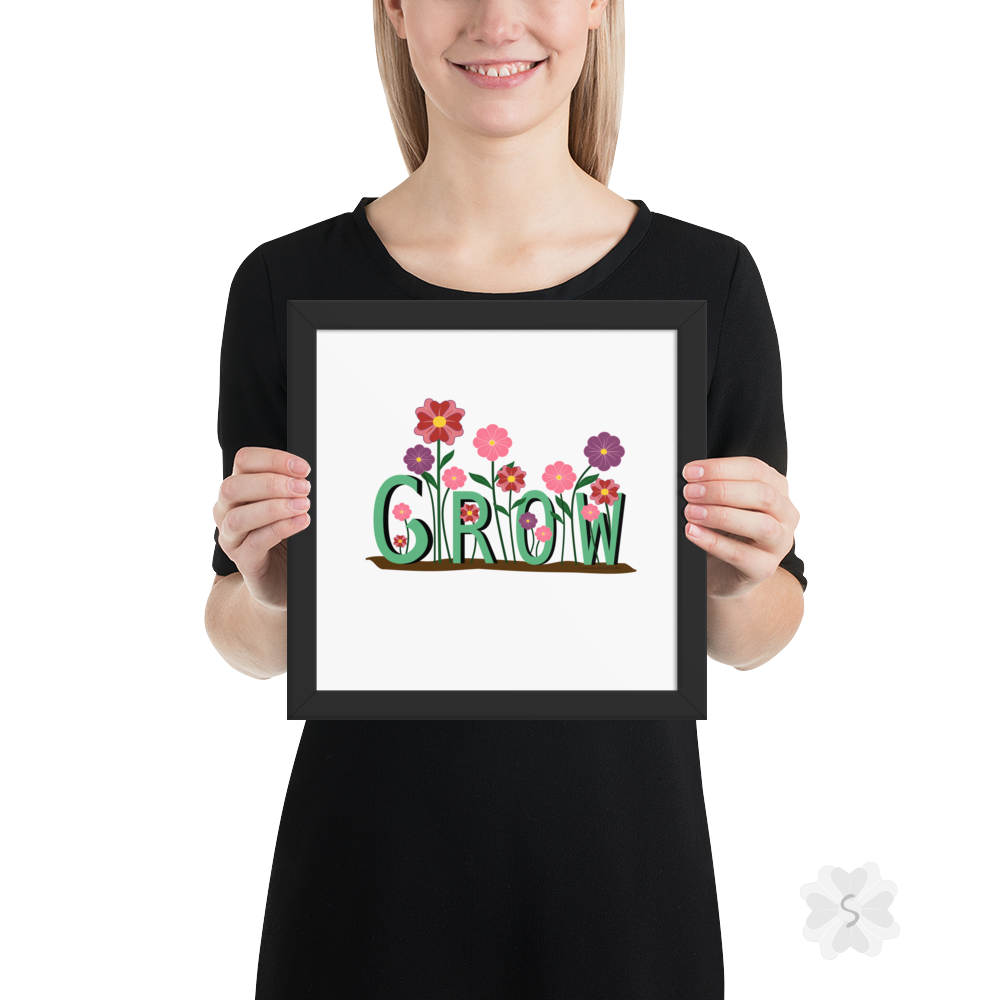 ’Grow’ With Flowers - Framed Poster 10’ X