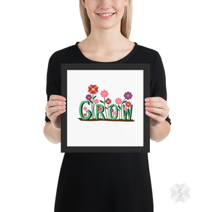 ’Grow’ With Flowers - Framed Poster 10’ X