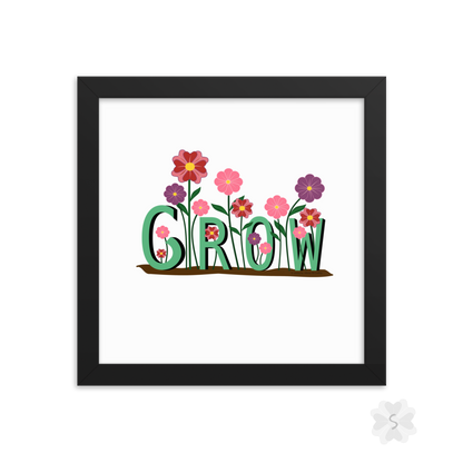 ’Grow’ With Flowers - Framed Poster 10’ X