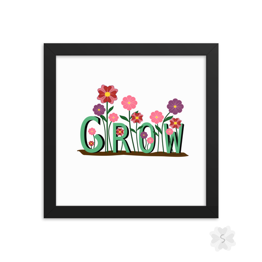 ’Grow’ With Flowers - Framed Poster 10’ X