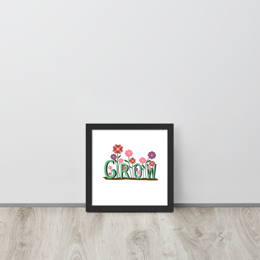 ’Grow’ With Flowers - Framed Poster 10’ X