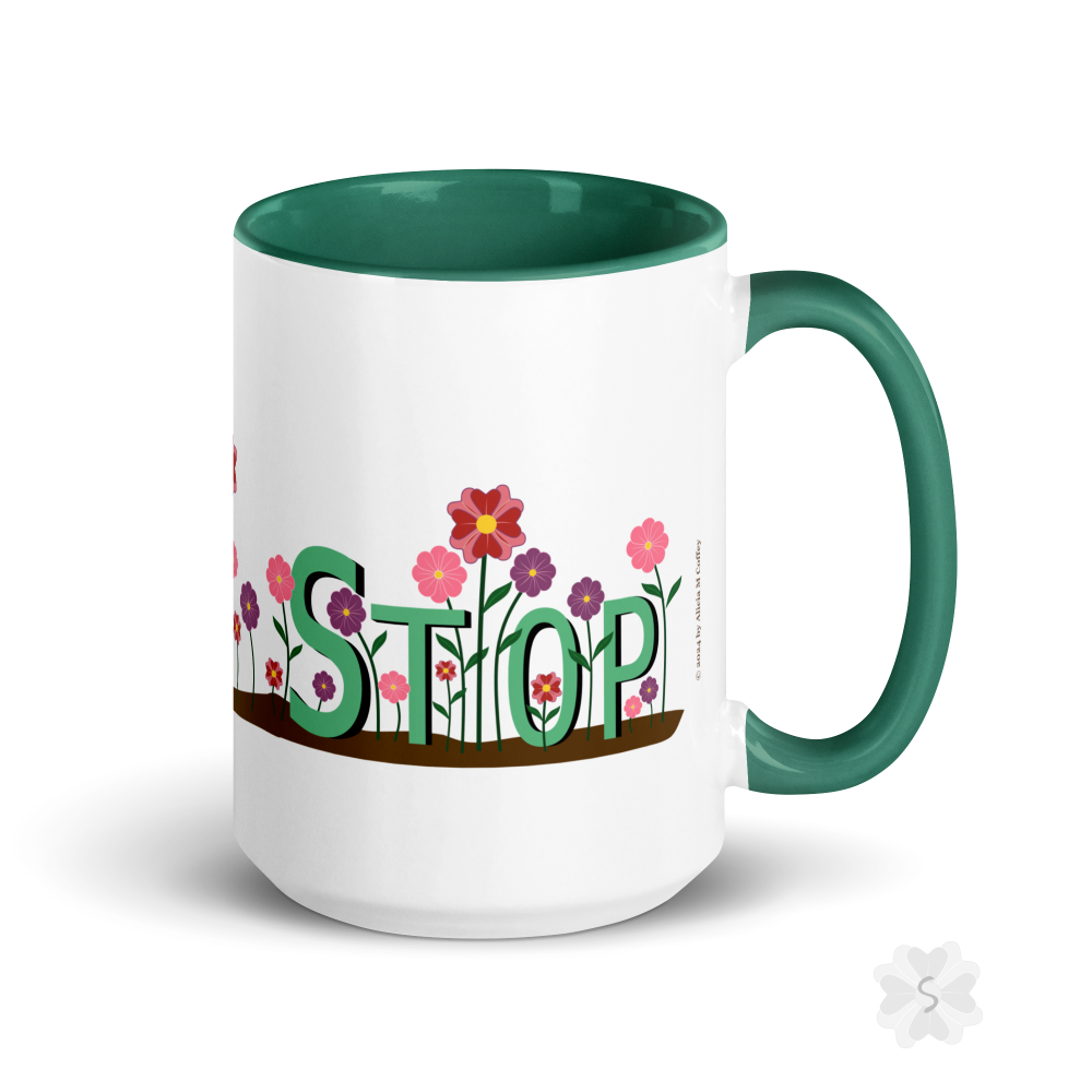 ’Stop’ With Flowers - Mug Green Inside 15 Oz