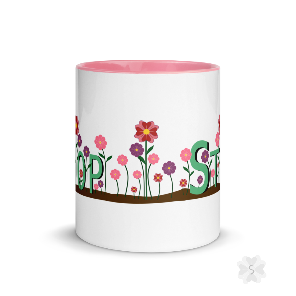 ’Stop’ With Flowers - Mug Pink Inside 11 Oz