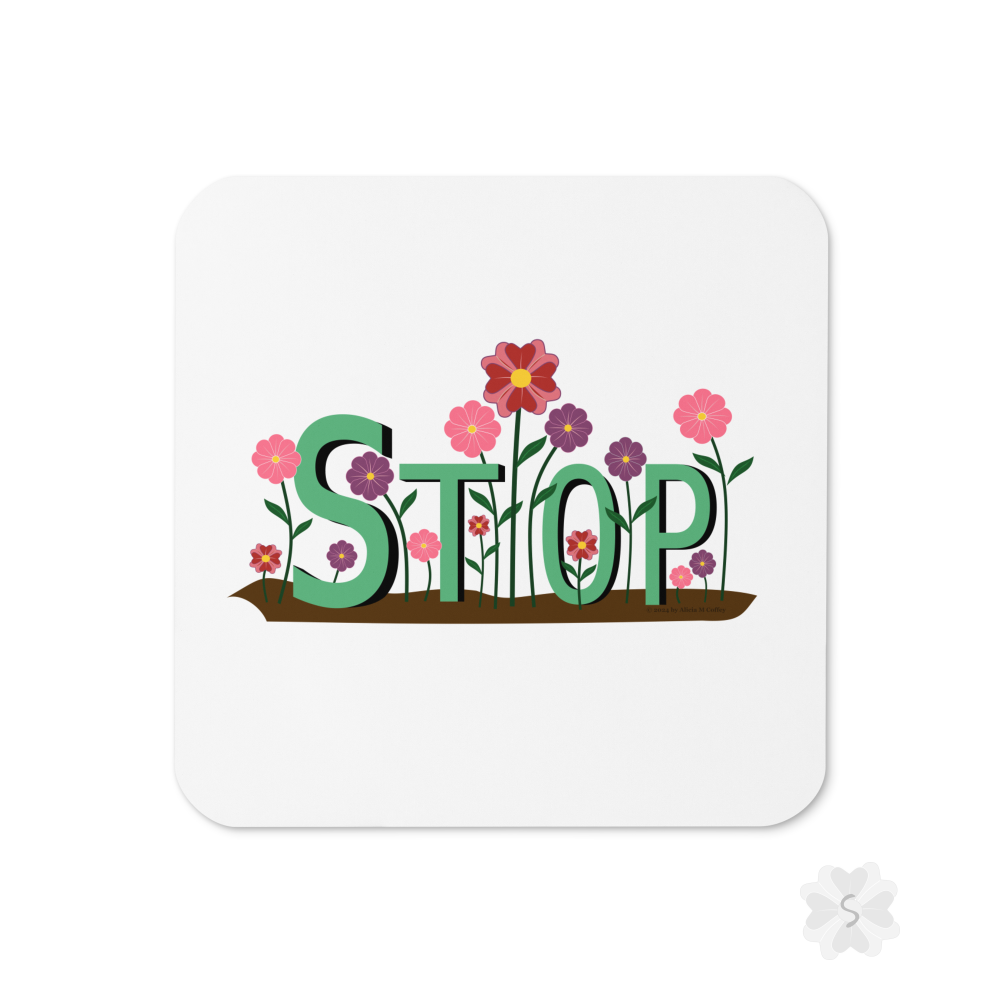 ’Stop’ With Flowers - Square Coaster 3.74 X